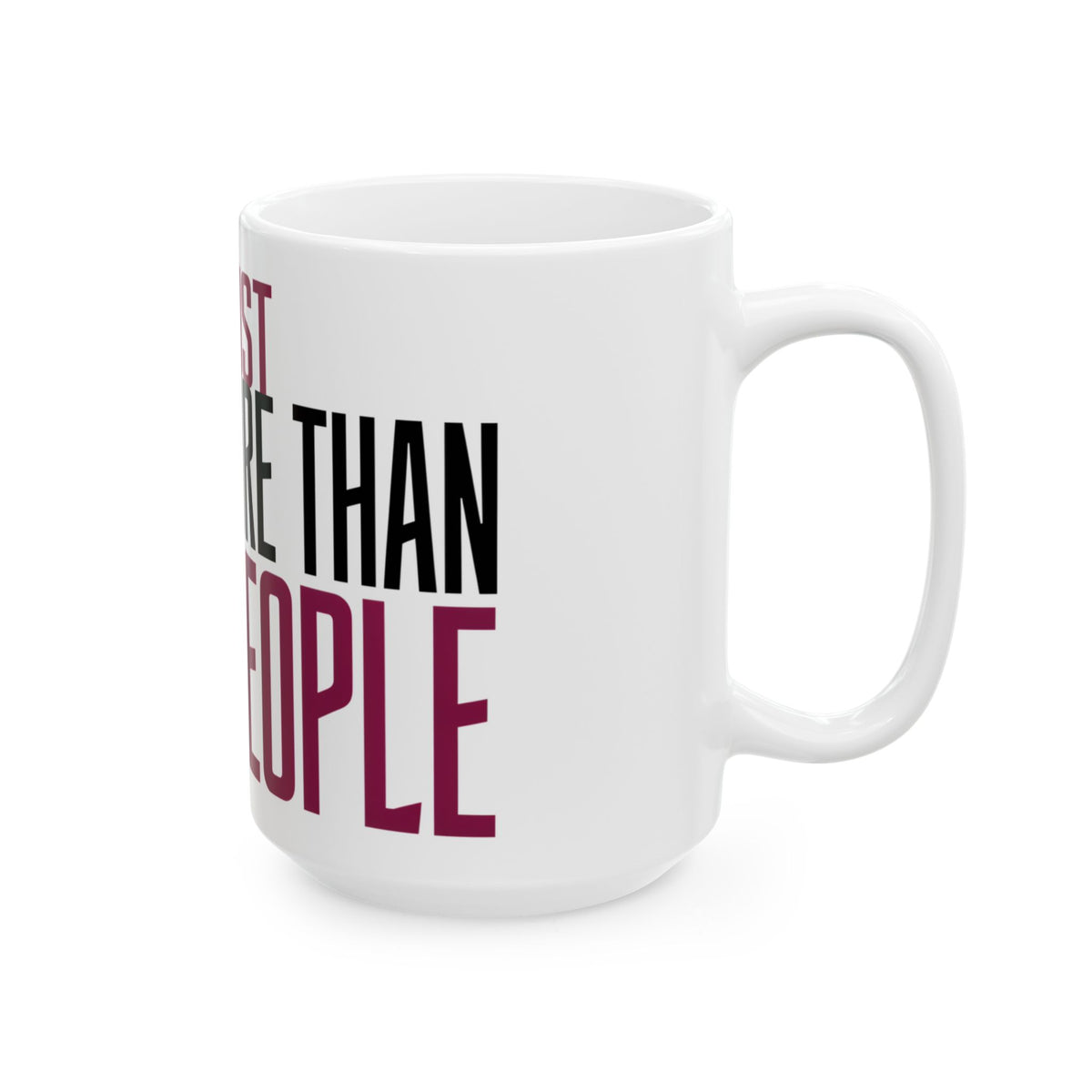 Funny coffee mug printed with "I TRUST COFFEE MORE THAN MOST PEOPLE", 15 oz size, right side view