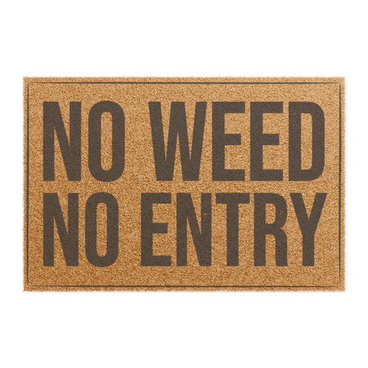 Top view of the No Weed No Entry coir doormat, dark lettering inside a thin border on natural tan fiber