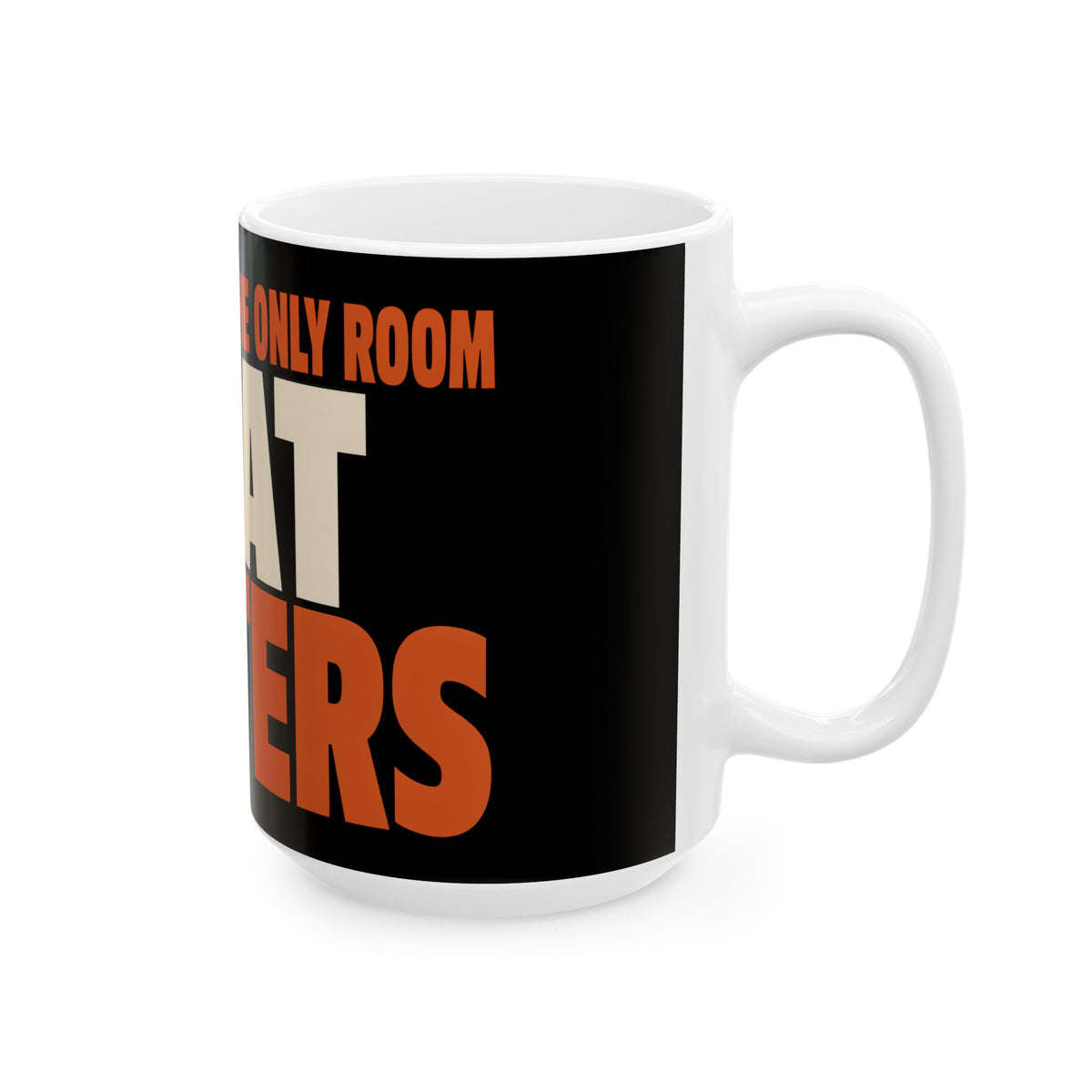 Funny coffee mug printed with "THE KITCHEN IS THE ONLY ROOM THAT MATTERS", 15 oz size, right side view