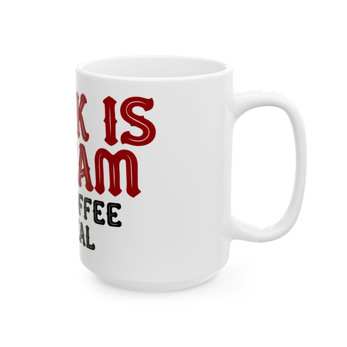 Funny coffee mug printed with "WORK IS A SCAM / THE COFFEE IS REAL", 15 oz size, right side view