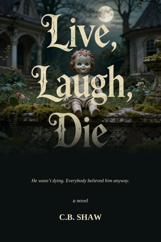 Live, Laugh, Die by C.B. Shaw, dark comedy novel cover with a haunted porcelain doll