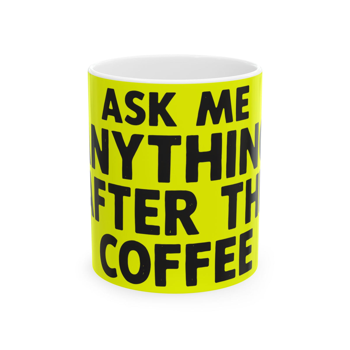 Funny coffee mug printed with "ASK ME ANYTHING AFTER THE COFFEE", front view