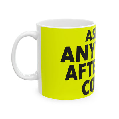 Funny coffee mug printed with "ASK ME ANYTHING AFTER THE COFFEE", left side view