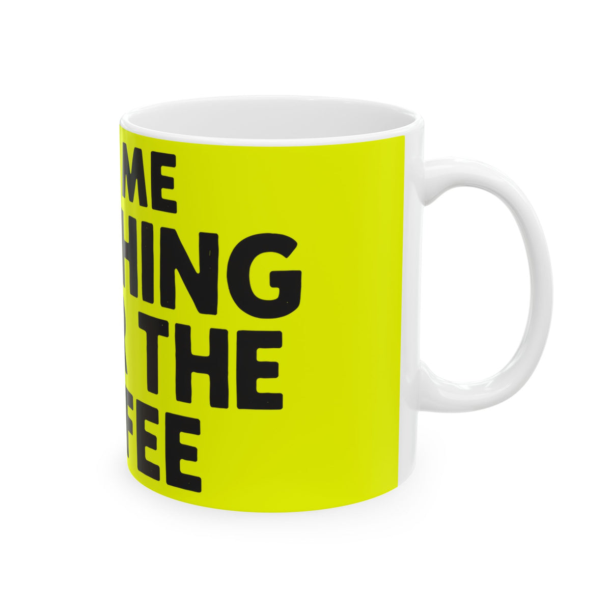 Funny coffee mug printed with "ASK ME ANYTHING AFTER THE COFFEE", right side view