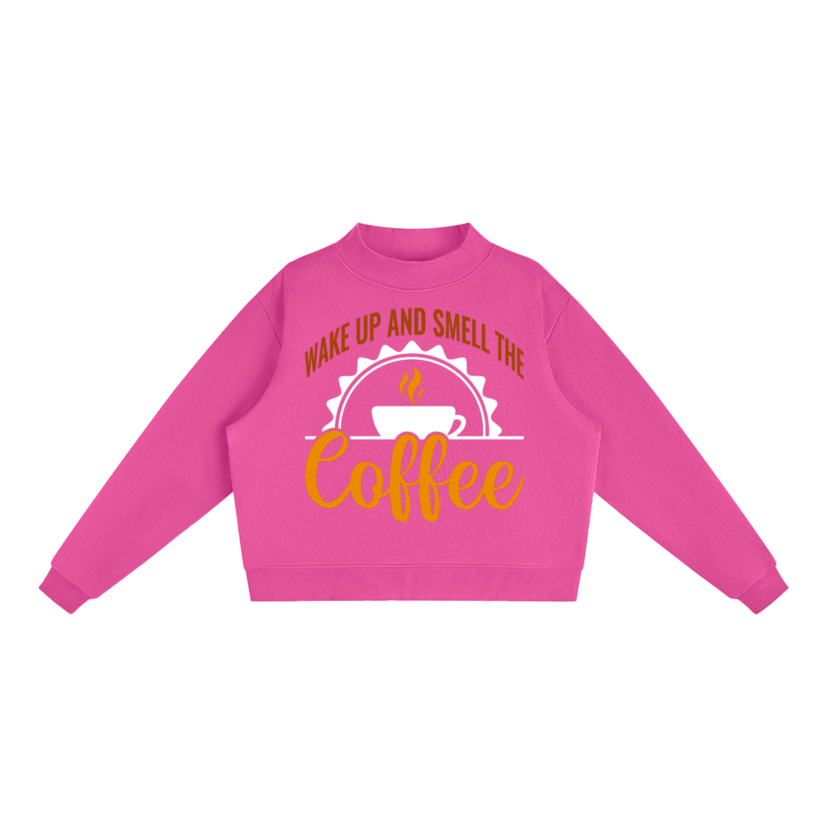 Rose Red oversized fleece mock neck sweatshirt with a rust brown Wake up and smell the coffee design with a white coffee cup and orange cursive Coffee on the front