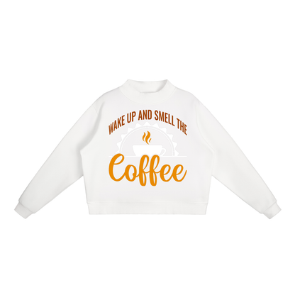 White oversized fleece mock neck sweatshirt with a rust brown Wake up and smell the coffee design with a white coffee cup and orange cursive Coffee on the front