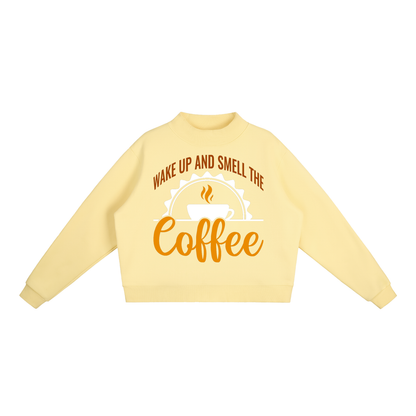 Yellow oversized fleece mock neck sweatshirt with a rust brown Wake up and smell the coffee design with a white coffee cup and orange cursive Coffee on the front