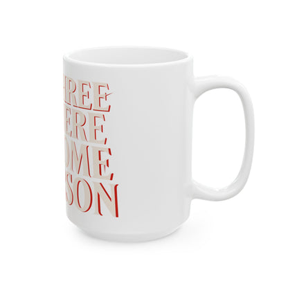 Funny coffee mug printed with "CUP THREE IS WHERE I BECOME A PERSON", 15 oz size, right side view