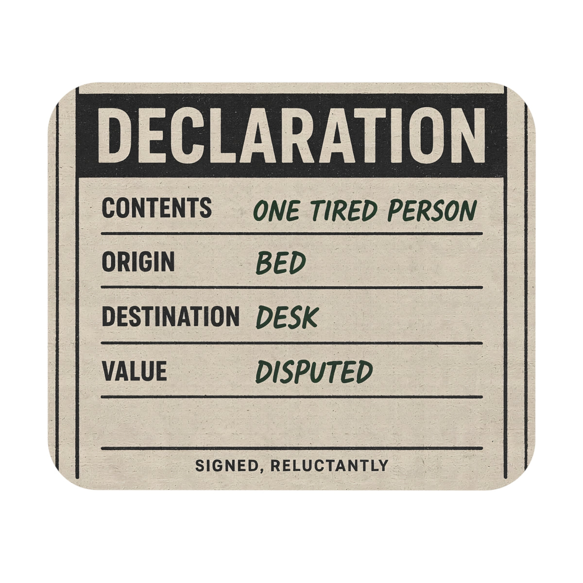 Funny declaration form mouse pad listing one tired person, flat front view