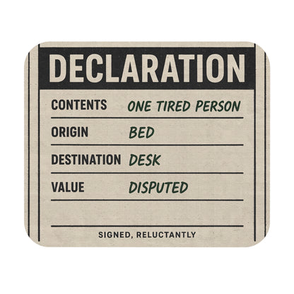 Funny declaration form mouse pad listing one tired person, flat front view