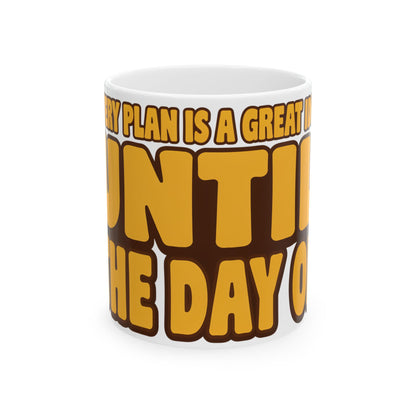 Funny coffee mug printed with "EVERY PLAN IS A GREAT IDEA UNTIL THE DAY OF", front view