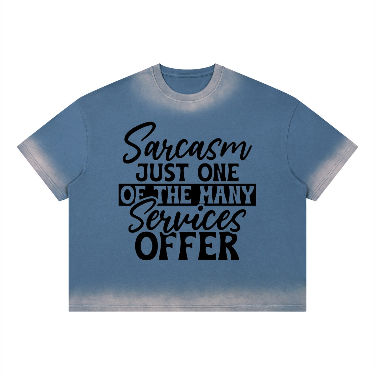 Jeans Blue boxy sunfade vintage wash t-shirt with black cursive and bold capital Sarcasm just one of the many services offer lettering with a black band on the front