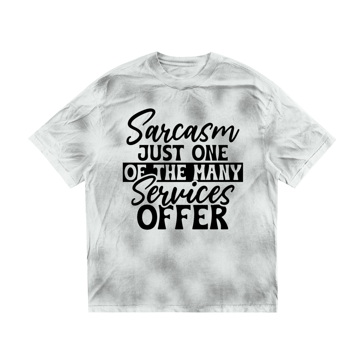 White Gray dirty wash loose t-shirt with black cursive and bold capital Sarcasm just one of the many services offer lettering with a black band on the front