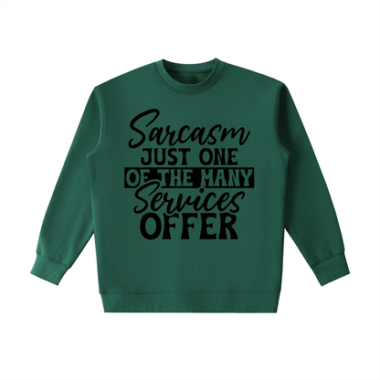 Dark Green heavyweight crewneck sweatshirt with black cursive and bold capital Sarcasm just one of the many services offer lettering with a black band on the front