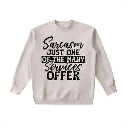 Gray heavyweight crewneck sweatshirt with black cursive and bold capital Sarcasm just one of the many services offer lettering with a black band on the front
