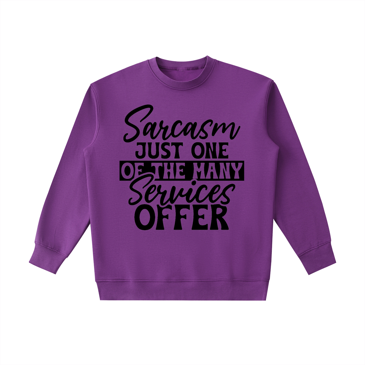 Purple heavyweight crewneck sweatshirt with black cursive and bold capital Sarcasm just one of the many services offer lettering with a black band on the front
