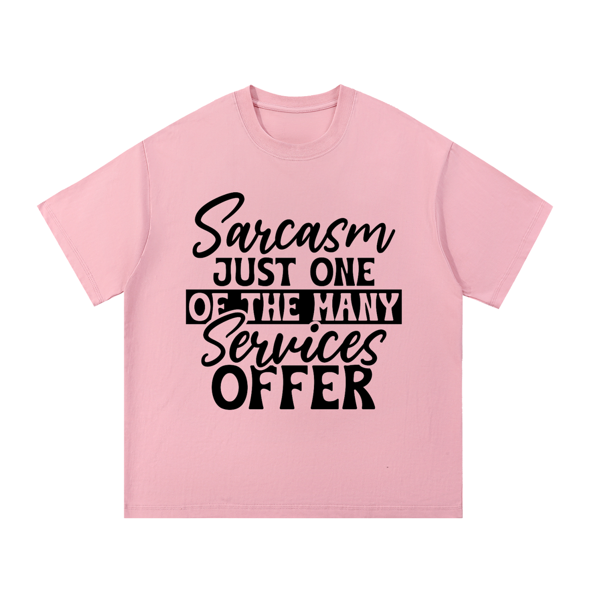 Pink oversized cotton t-shirt with black cursive and bold capital Sarcasm just one of the many services offer lettering with a black band on the front