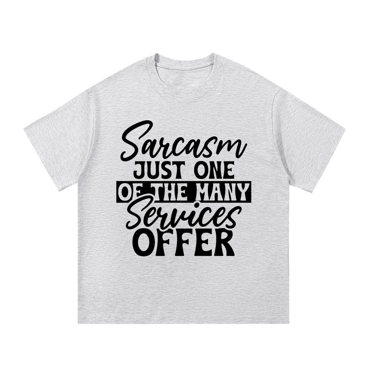White Gray oversized cotton t-shirt with black cursive and bold capital Sarcasm just one of the many services offer lettering with a black band on the front