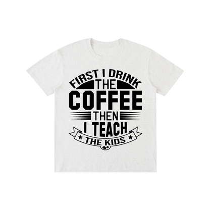 Flower Gray cotton crewneck t-shirt with black First I drink the coffee then I teach the kids lettering with a star ribbon banner on the front
