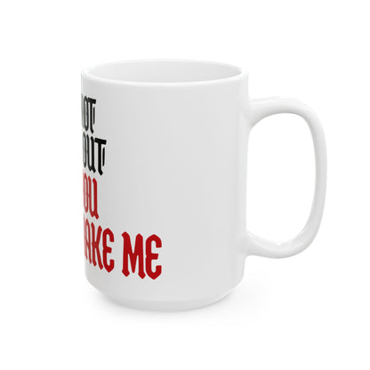 Funny coffee mug printed with "I AM NOT GOING OUT AND YOU CANNOT MAKE ME", 15 oz size, right side view