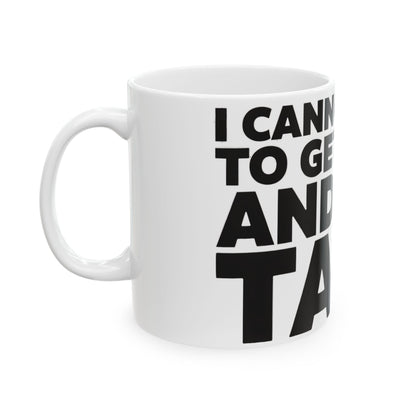Funny coffee mug printed with "I CANNOT WAIT TO GET HOME AND NOT TALK", left side view