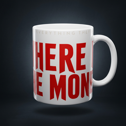 Funny coffee mug printed with "I DID EVERYTHING THEY SAID / WHERE IS THE MONEY", shown on a dark studio background