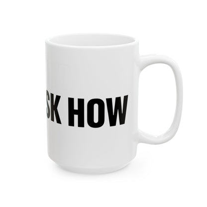 Funny coffee mug printed with "I FIXED IT / DO NOT ASK HOW", 15 oz size, right side view