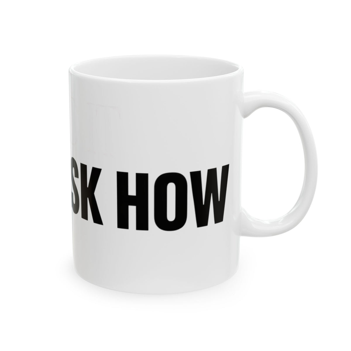 Funny coffee mug printed with "I FIXED IT / DO NOT ASK HOW", right side view