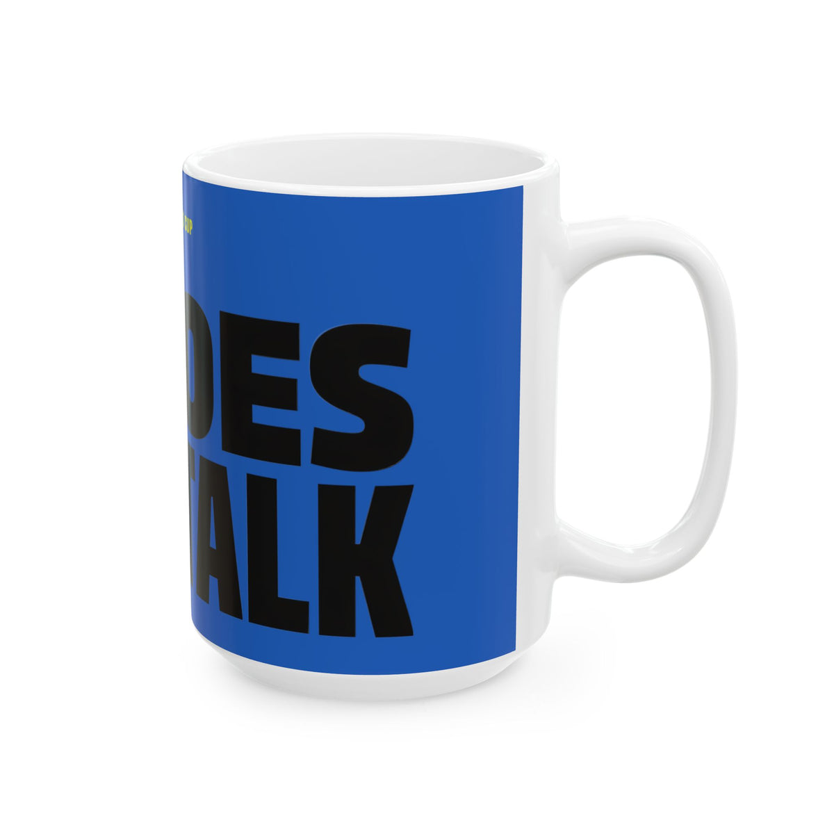 Funny coffee mug printed with "I LOVE THIS CUP / IT DOES NOT TALK", 15 oz size, right side view