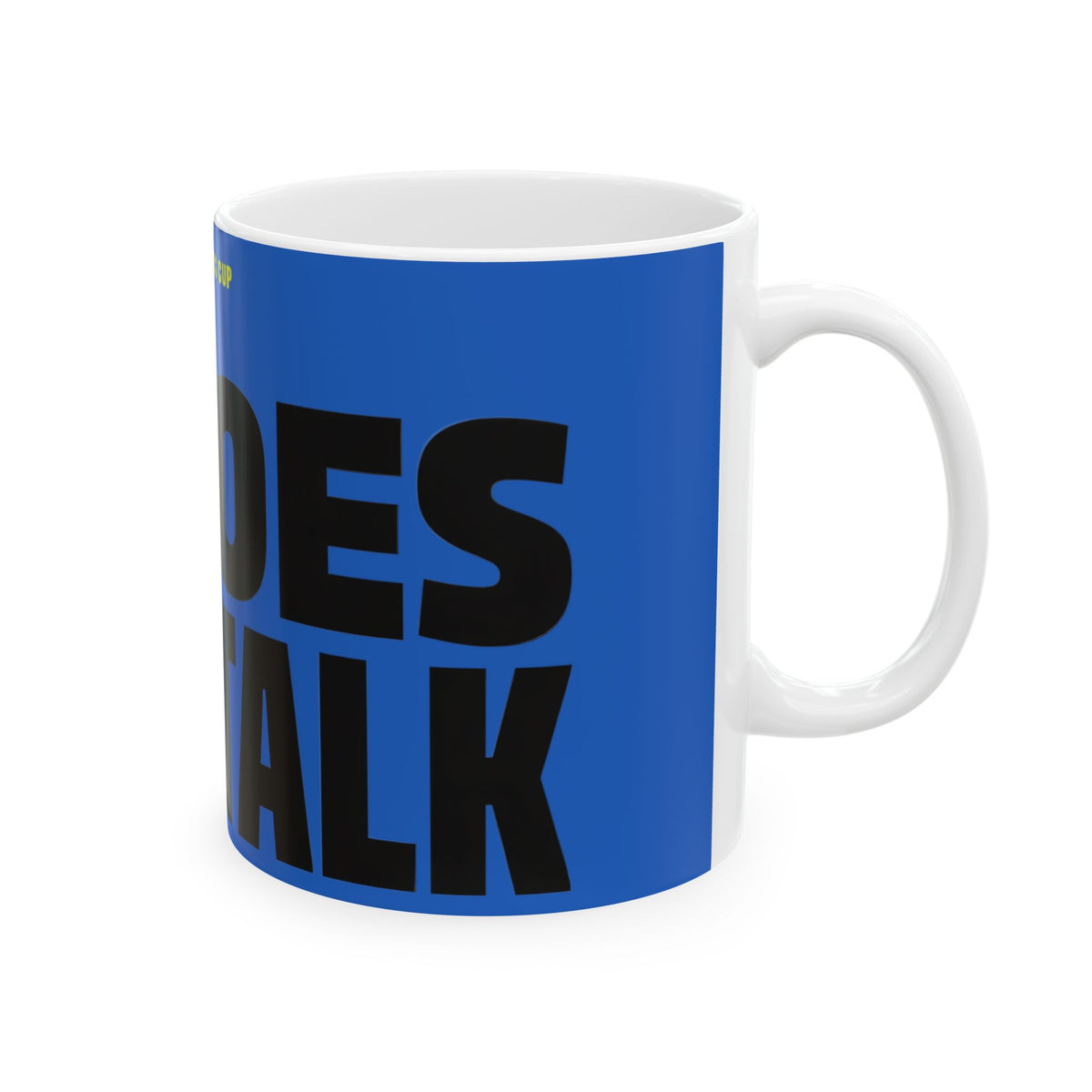 Funny coffee mug printed with "I LOVE THIS CUP / IT DOES NOT TALK", right side view