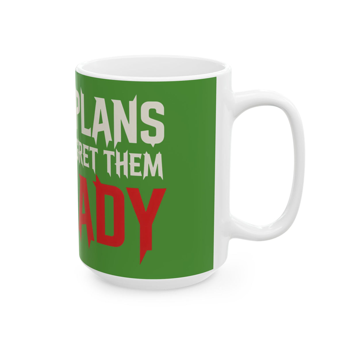Funny coffee mug printed with "I MADE PLANS AND NOW I REGRET THEM ALREADY", 15 oz size, right side view