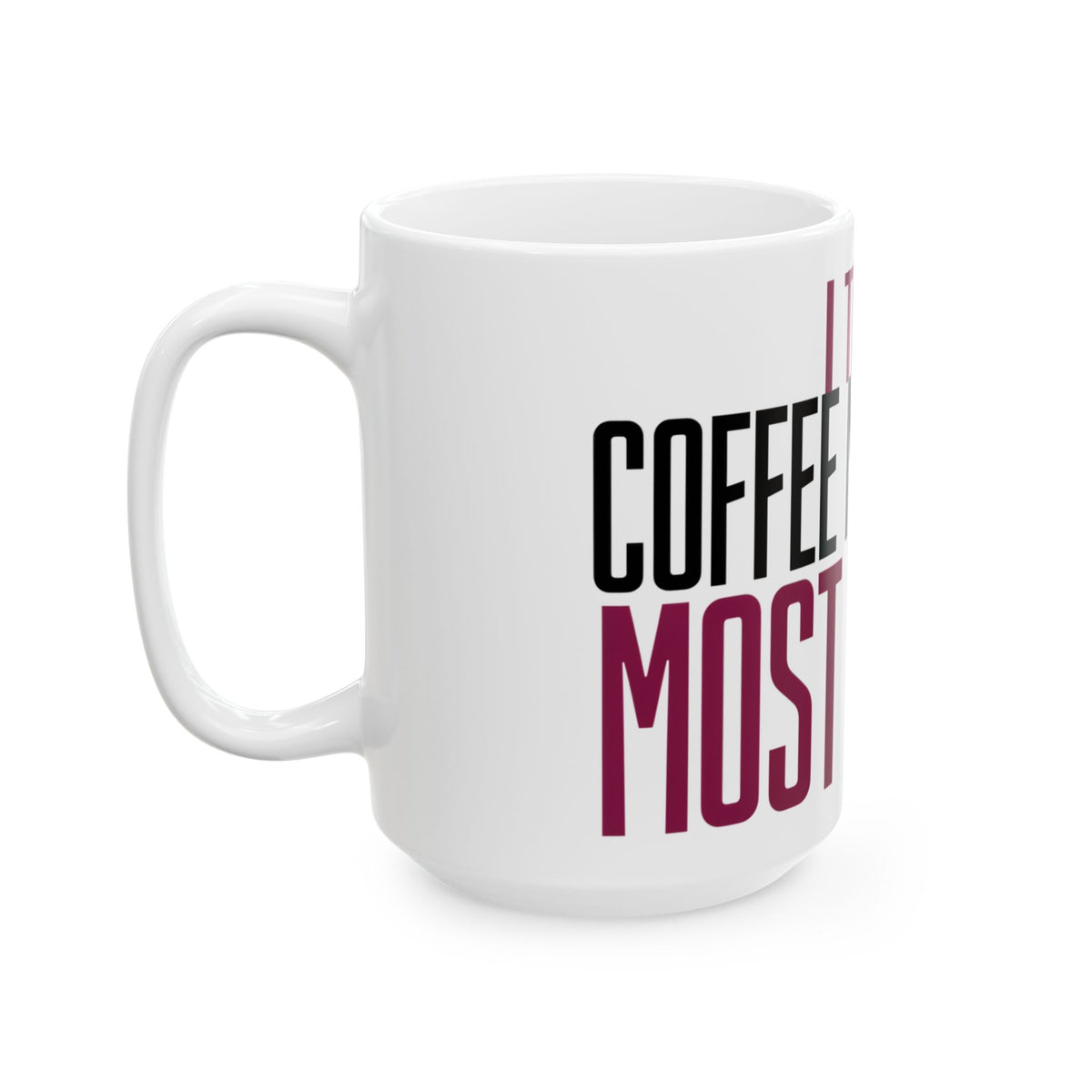 Funny coffee mug printed with "I TRUST COFFEE MORE THAN MOST PEOPLE", 15 oz size, left side view