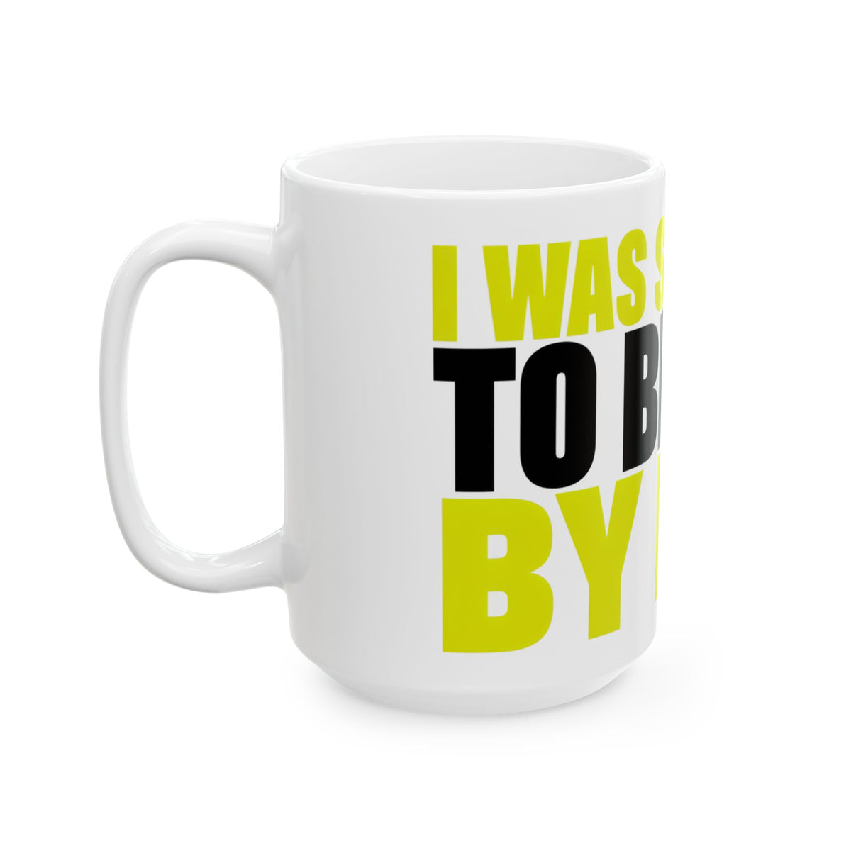 Funny coffee mug printed with "I WAS SUPPOSED TO BE RICH BY NOW", 15 oz size, left side view