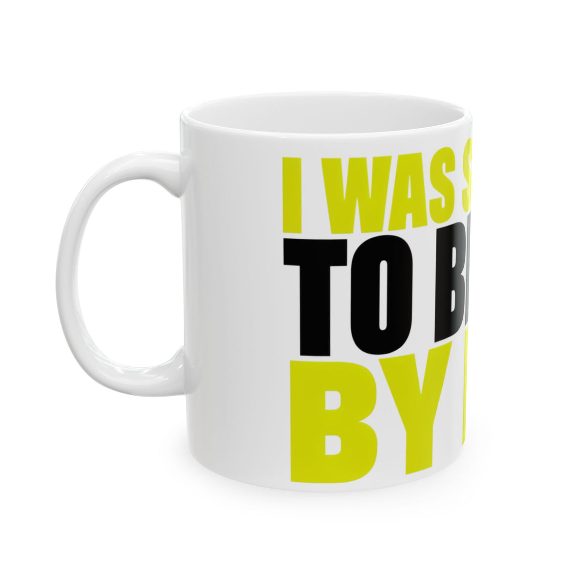 Funny coffee mug printed with "I WAS SUPPOSED TO BE RICH BY NOW", left side view