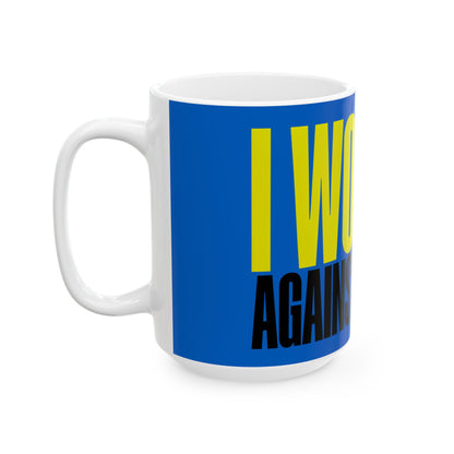 Funny coffee mug printed with "I WOKE UP / AGAINST MY WILL", 15 oz size, left side view