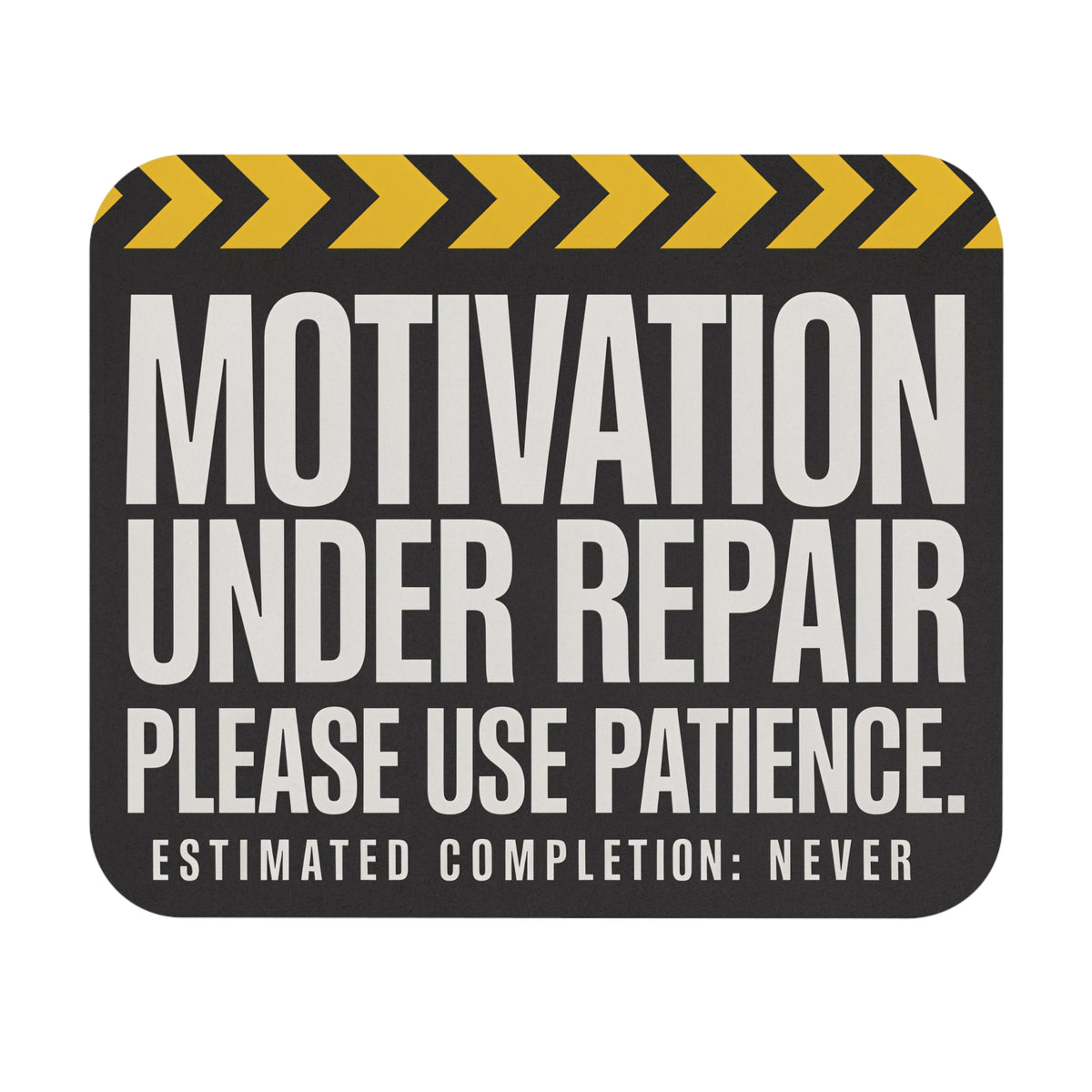 Funny motivation under repair mouse pad with yellow hazard stripes, flat front view
