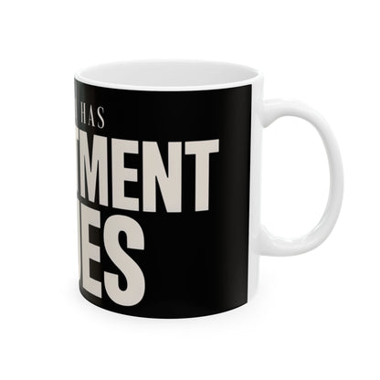 Funny coffee mug printed with "MY MONEY HAS COMMITMENT ISSUES", right side view