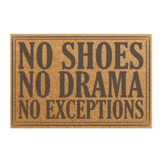 Top view of the No Shoes No Drama No Exceptions coir doormat, dark lettering inside a thin border on natural tan fiber
