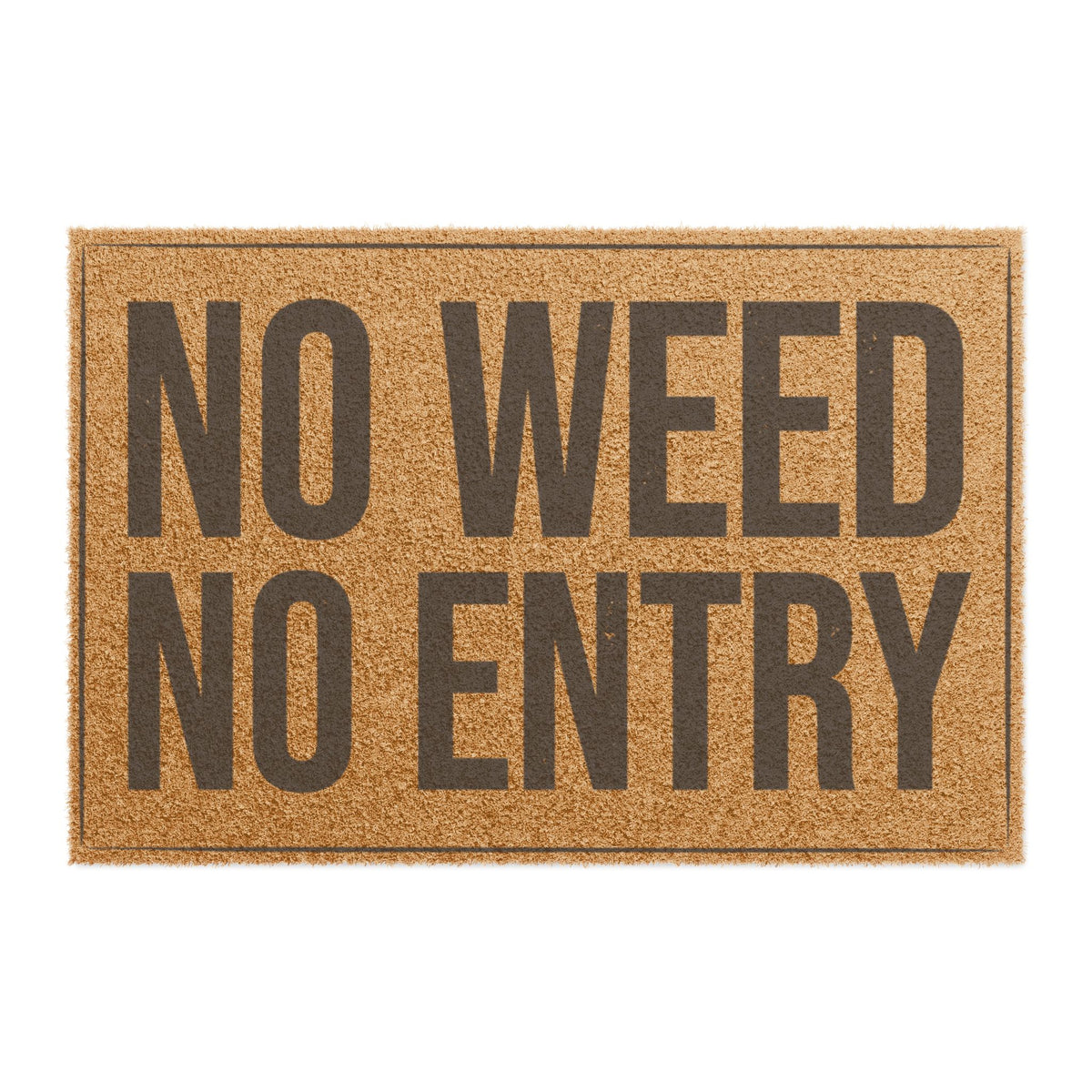 Top view of the No Weed No Entry coir doormat, dark lettering inside a thin border on natural tan fiber