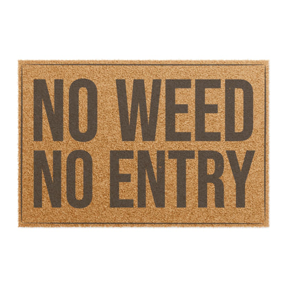 Top view of the No Weed No Entry coir doormat, dark lettering inside a thin border on natural tan fiber