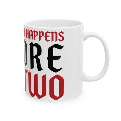 Funny coffee mug printed with "NOTHING GOOD HAPPENS BEFORE CUP TWO", right side view