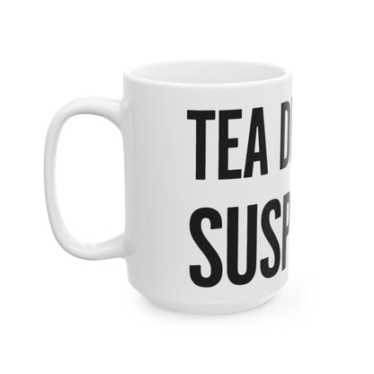 Funny tea mug printed with "TEA DRINKERS ARE SUSPICIOUS", 15 oz size, left side view