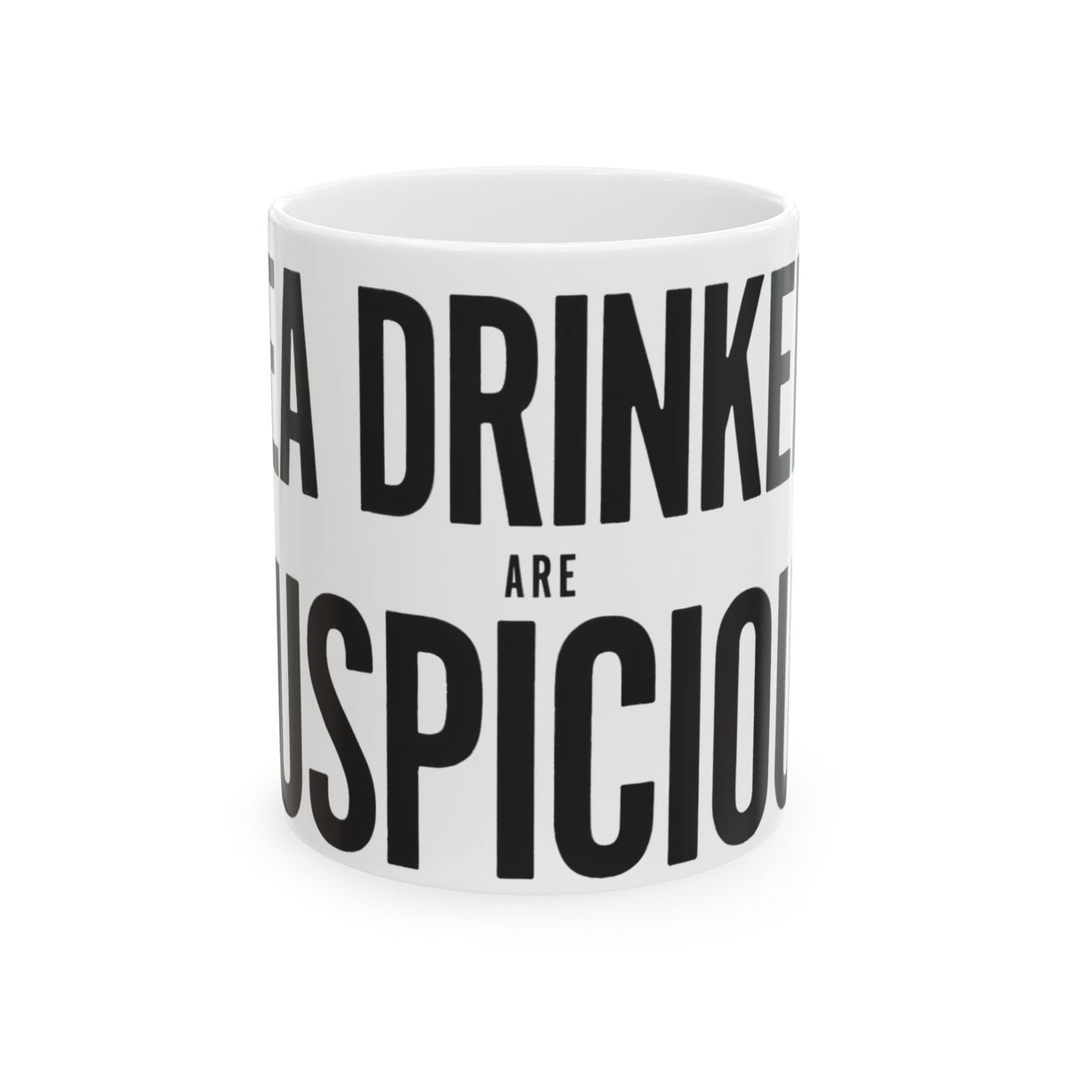 Funny tea mug printed with "TEA DRINKERS ARE SUSPICIOUS", front view