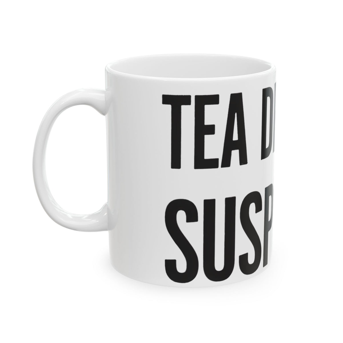 Funny tea mug printed with "TEA DRINKERS ARE SUSPICIOUS", left side view