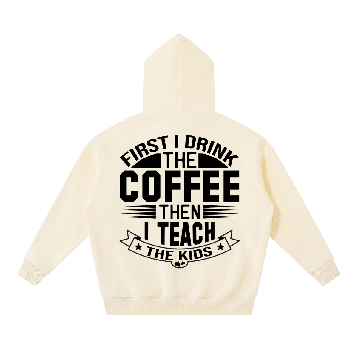 Apricot oversized boxy fleece hoodie with black First I drink the coffee then I teach the kids lettering with a star ribbon banner on the back
