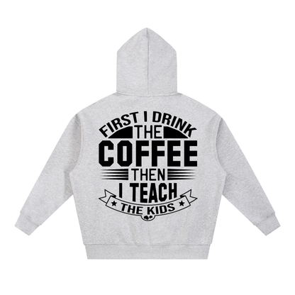 Flower Gray oversized boxy fleece hoodie with black First I drink the coffee then I teach the kids lettering with a star ribbon banner on the back