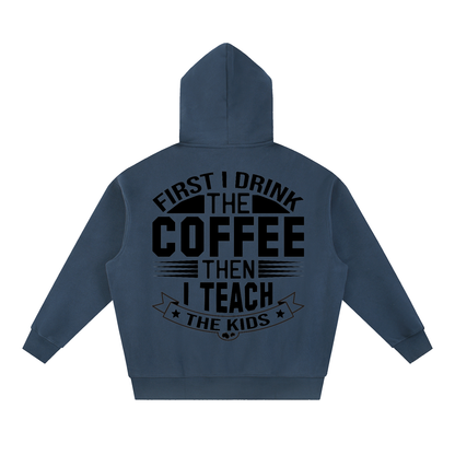 Navy Blue oversized boxy fleece hoodie with black First I drink the coffee then I teach the kids lettering with a star ribbon banner on the back