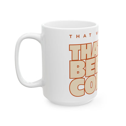 Funny coffee mug printed with "THAT WAS NOT ME / THAT WAS BEFORE COFFEE", 15 oz size, left side view