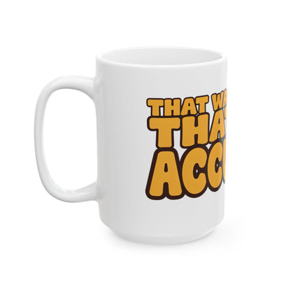 Funny coffee mug printed with "THAT WAS NOT RUDE THAT WAS ACCURATE", 15 oz size, left side view