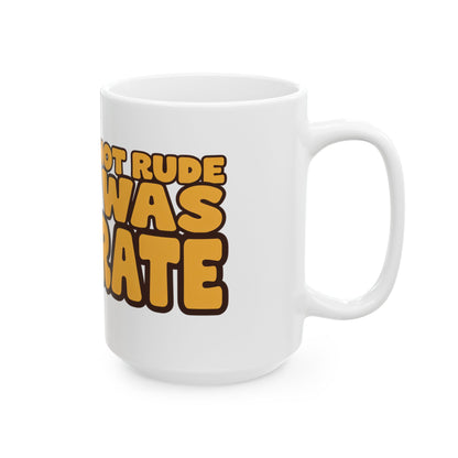 Funny coffee mug printed with "THAT WAS NOT RUDE THAT WAS ACCURATE", 15 oz size, right side view